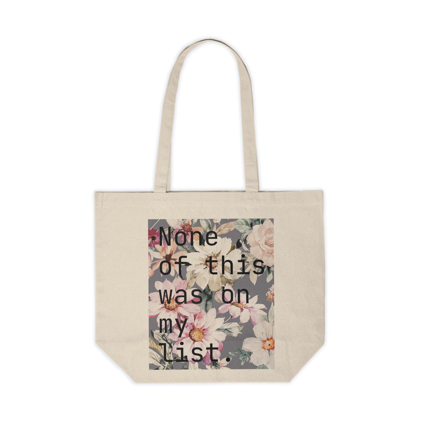 None of this was on my list Canvas Tote