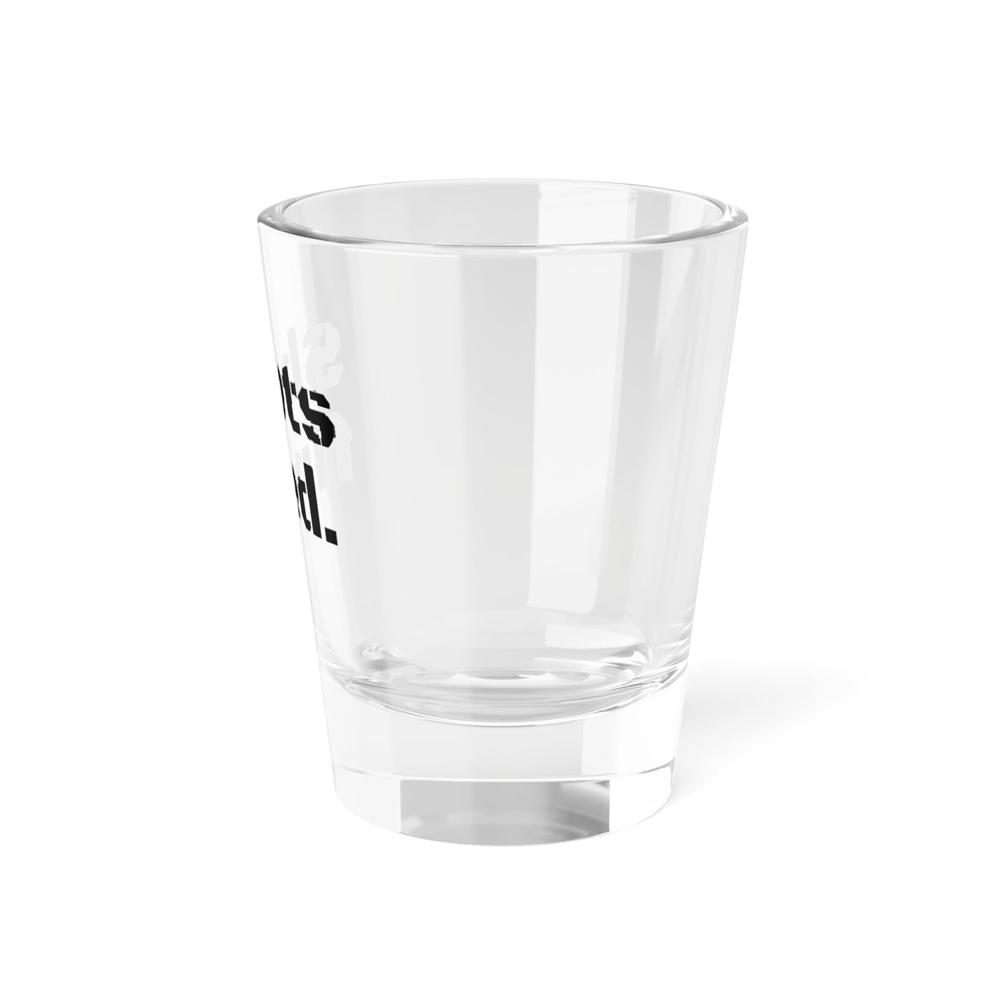 Shots fired Shot Glass, 1.5oz