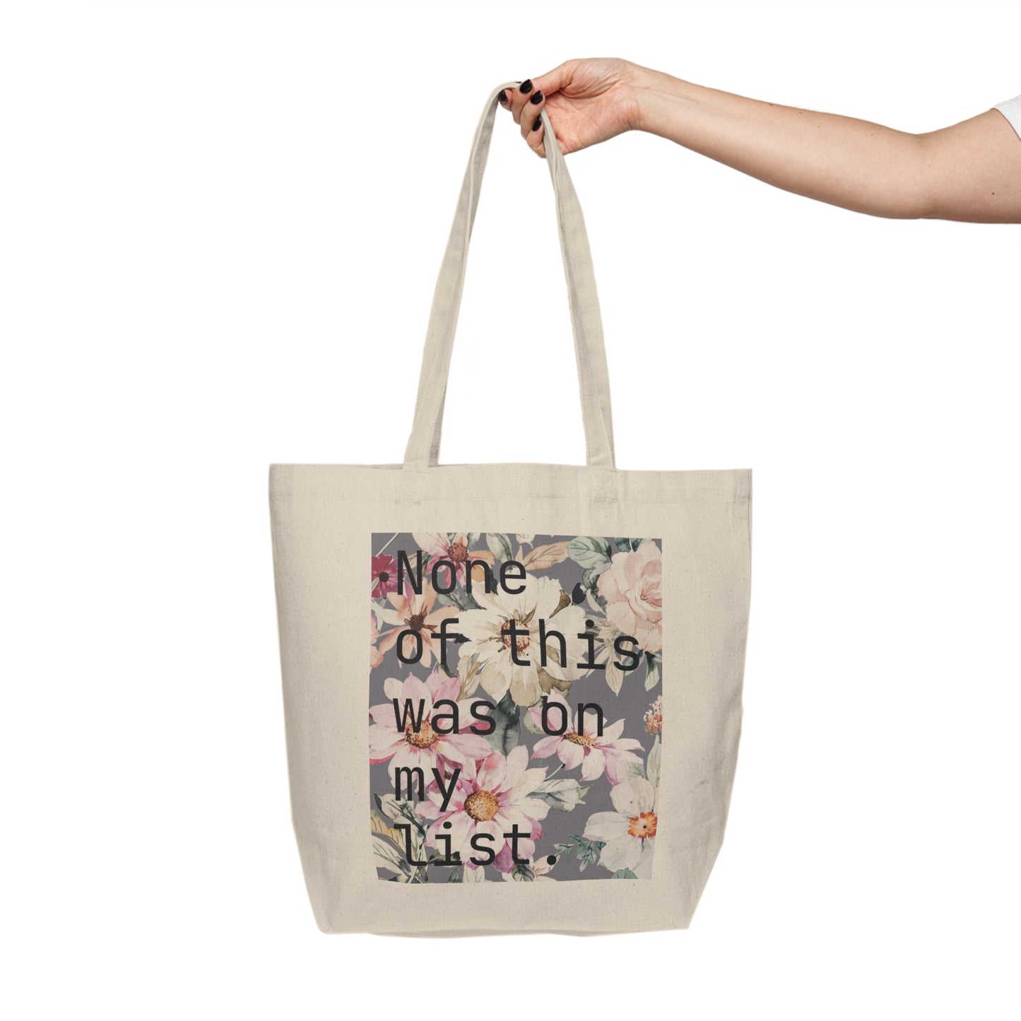 None of this was on my list Canvas Tote