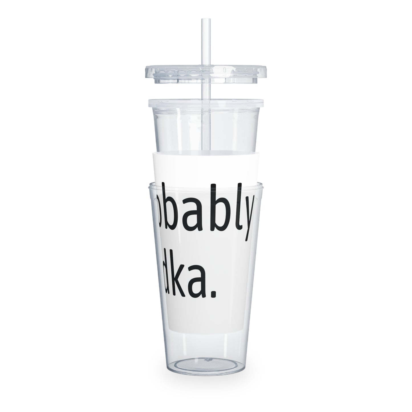 Probably vodka Plastic Tumbler with Straw