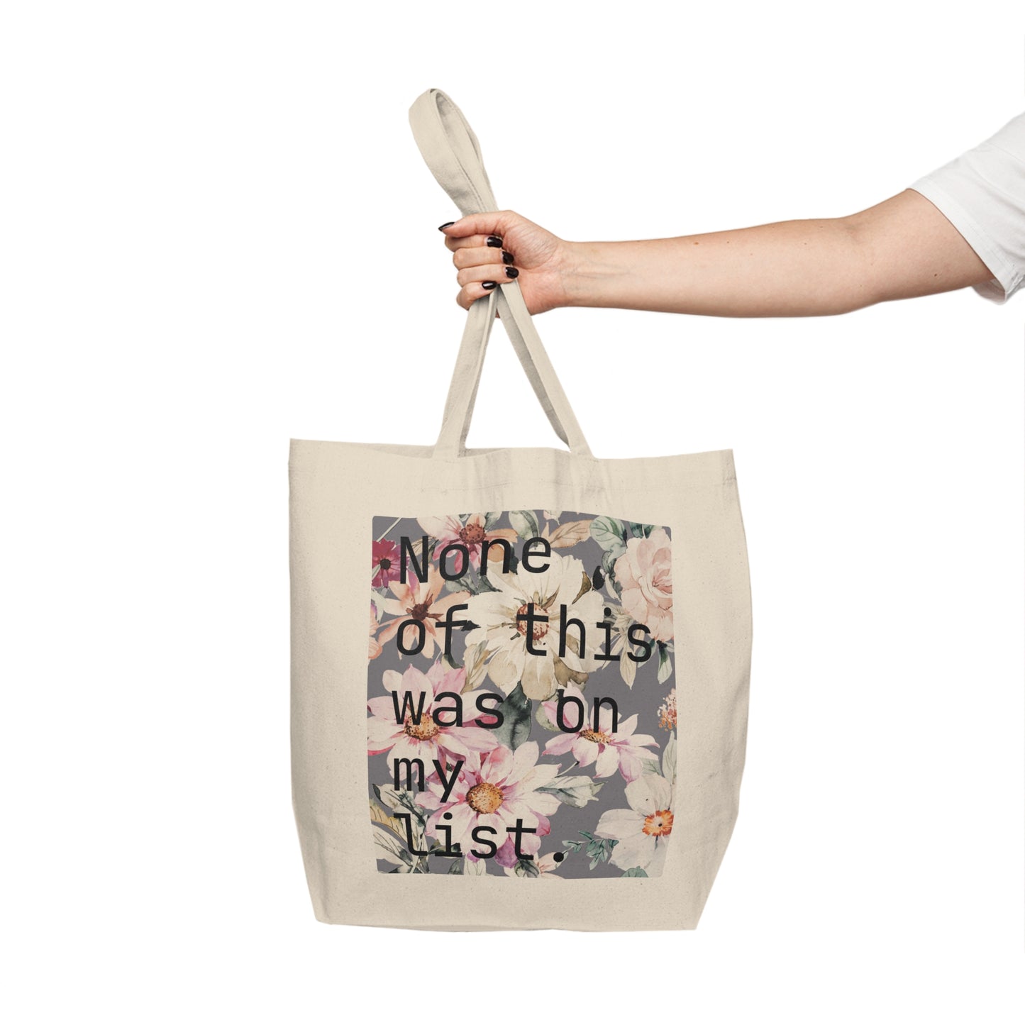 None of this was on my list Canvas Tote