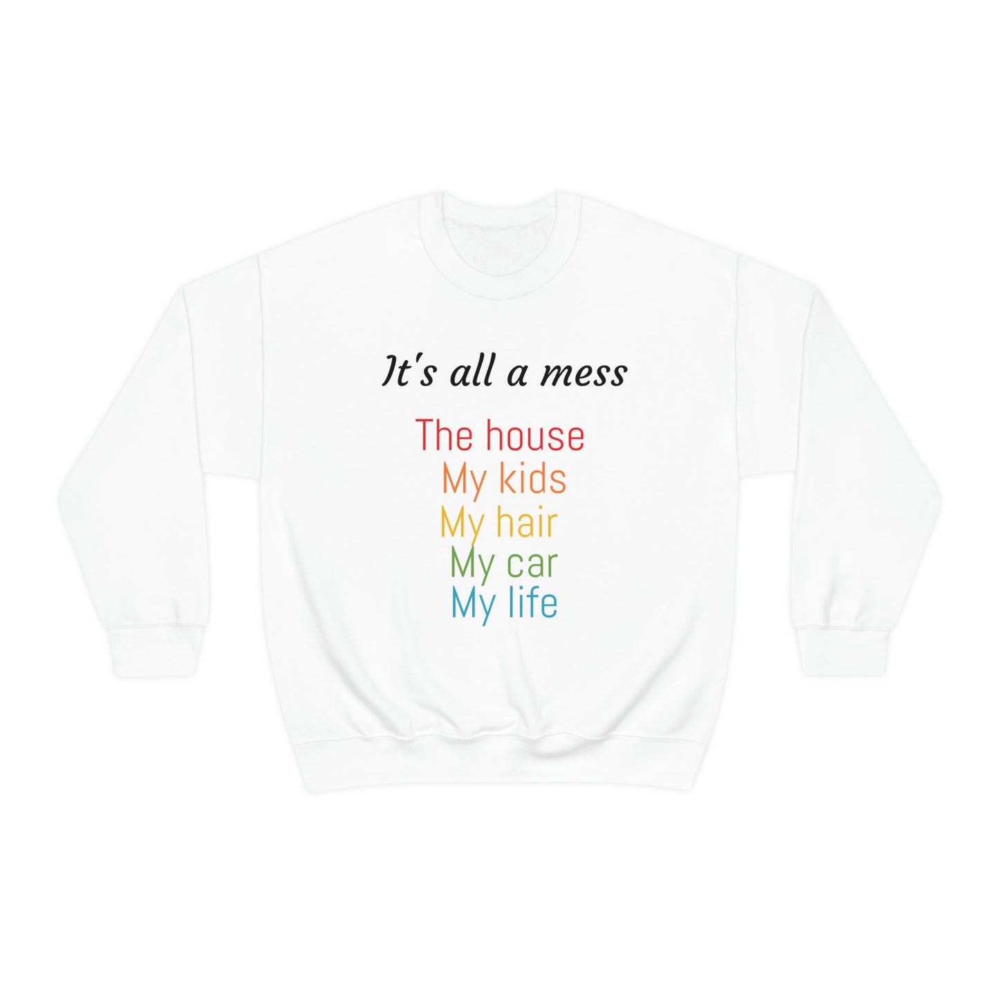 It's all a mess Crewneck Sweatshirt