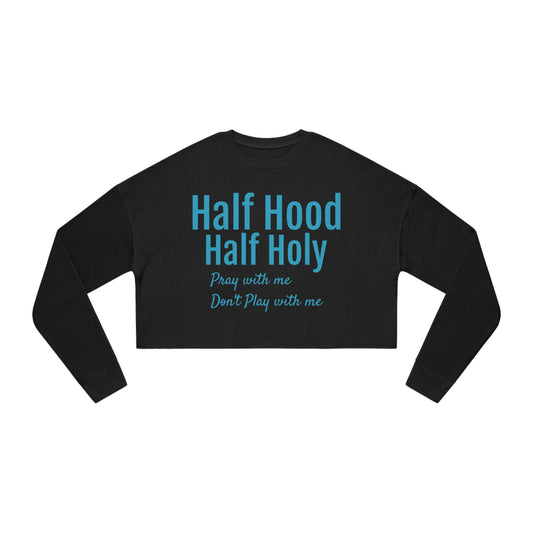 Half Hood Half Holy Women's Cropped Sweatshirt